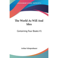 The World As Will And Idea: Containing Four Books V1