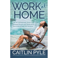 Work at Home: The No-Nonsense Guide to Avoiding Scams and Generating Real Income from Anywhere