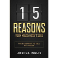 15 Reasons Your House Hasn't Sold: The Blueprint to Sell Any House