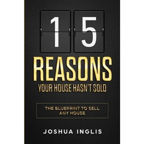 15 Reasons Your House Hasn't Sold: The Blueprint to Sell Any House