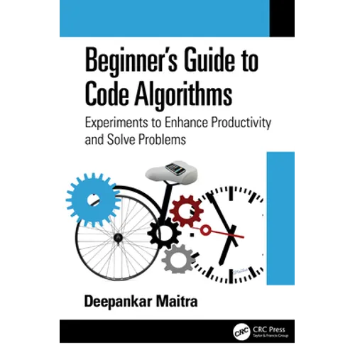 Beginner's Guide to Code Algorithms: Experiments to Enhance Productivity and Solve Problems