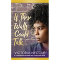 If These Walls Could Talk: Stories from Women Who Overcame Abuse