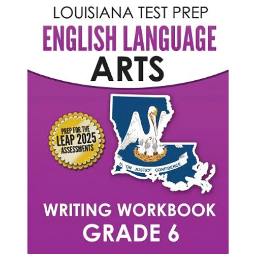 LOUISIANA TEST PREP English Language Arts Writing Workbook Grade 6: Preparation for the LEAP ELA Assessments