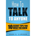 How To Talk To Anyone - Communication Skills Training: 10 Secret Tips You Wish You Knew
