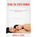 Being The Other Woman: Who we are, what every woman should know and how to avoid us