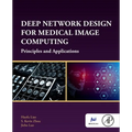 Deep Network Design for Medical Image Computing: Principles and Applications