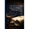 The Life of Edward Earl of Clarendon, Written by Himself. [On Large Paper, Cm.37]