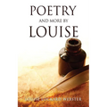 Poetry and More by Louise