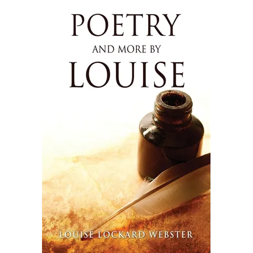Poetry and More by Louise
