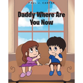 Daddy Where Are You Now