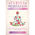 Turiya Meditation - The State of Wakeful Sleep