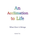 An Acclimation to Life