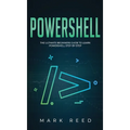 PowerShell: The Ultimate Beginners Guide to Learn PowerShell Step-By-Step