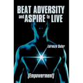 Beat Adversity and Aspire to Live: (Empowerment)