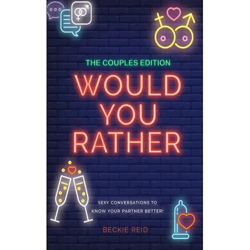 The Couples Would You Rather Edition - Sexy conversations to know your partner better!