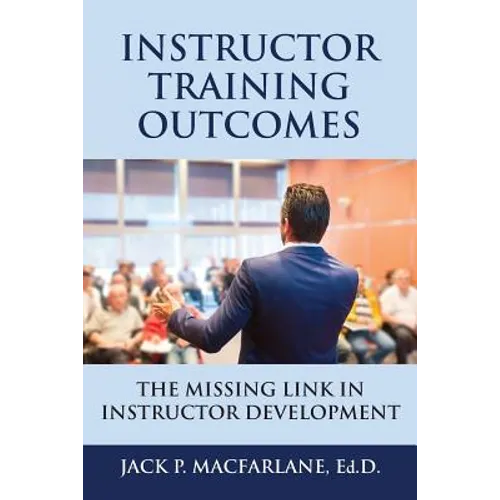 Instructor Training Outcomes: The Missing Link in Instructor Development