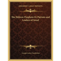 The Hebrew Prophets Or Patriots and Leaders of Israel