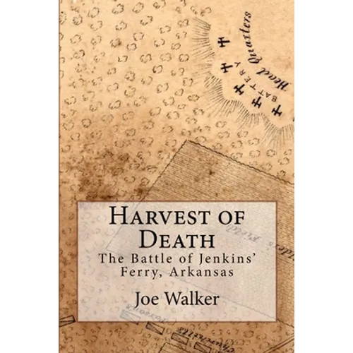 Harvest of Death: The Battle of Jenkins' Ferry, Arkansas