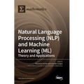 Natural Language Processing (NLP) and Machine Learning (ML): Theory and Applications