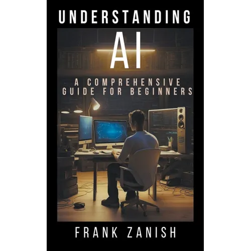 Understanding AI: A Comprehensive Guide for Beginners