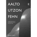 Aalto, Utzon, Fehn: Three Paradigms of Phenomenological Architecture
