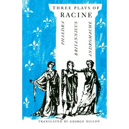 Three Plays of Racine: Phaedra, Andromache, and Britannicus
