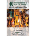 40 Conversations with the Prophet: On Art and the Creative Process