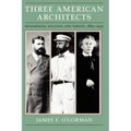 Three American Architects: Richardson, Sullivan, and Wright, 1865-1915