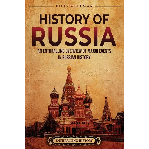 History of Russia: An Enthralling Overview of Major Events in Russian History