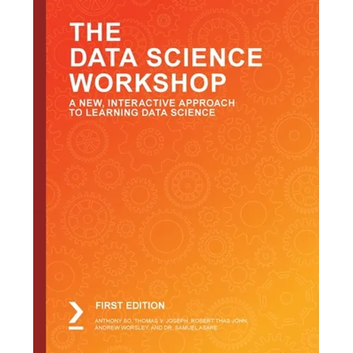 The Data Science Workshop: A New, Interactive Approach to Learning Data Science