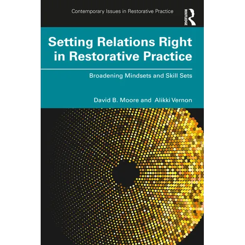 Setting Relations Right in Restorative Practice: Broadening Mindsets and Skill Sets