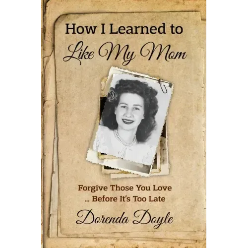 How I Learned to Like My Mom: For