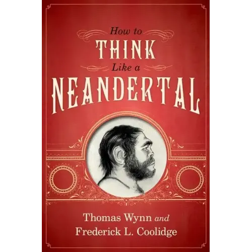 How to Think Like a Neandertal