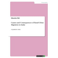 Causes and Consequences of Rural-Urban Migration in India: A Qualitative Study