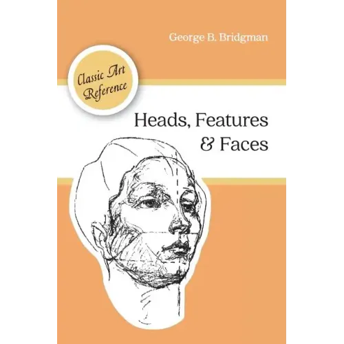 Heads, Features and Faces (Dover Anatomy for Artists)