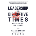 Leadership In Disruptive Times: Negotiating the New Balance