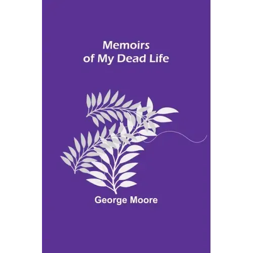 Memoirs of My Dead Life