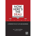 Now, Here's the Deal! A Perspective of Life and Business