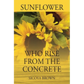 Sunflower Who Rise from Concrete