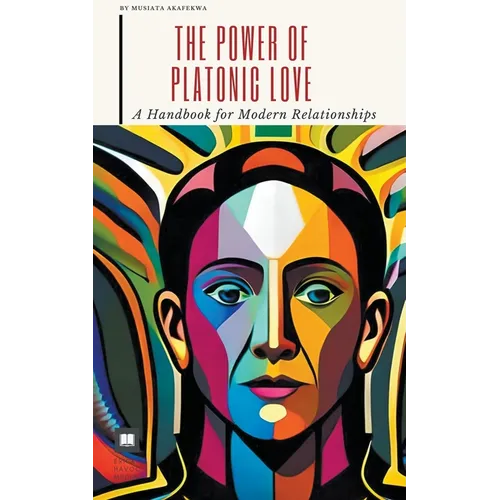 The Power of Platonic Love: A Handbook for Modern Relationships