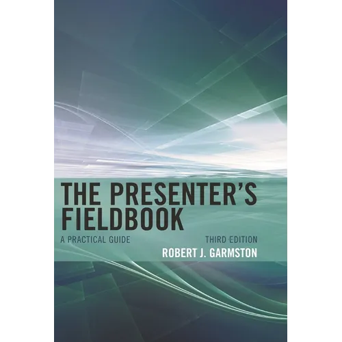 The Presenter's Fieldbook: A Practical Guide
