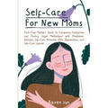 Self-Care For New Moms