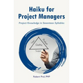 Haiku for Project Managers: Solutions in seventeen syllables