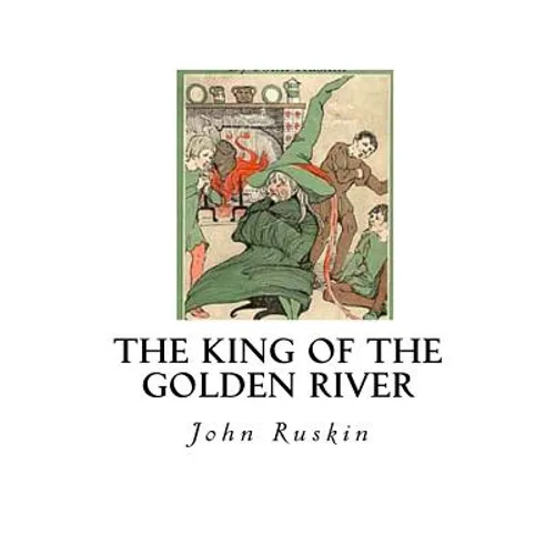 The King of the Golden River: The Black Brothers - A Legend of Stiria
