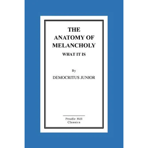 The Anatomy Of Melancholy What It Is