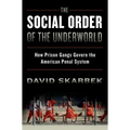 The Social Order of the Underworld: How Prison Gangs Govern the American Penal System