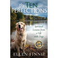 The Ten Perfections: Spiritual Lessons from a Life with Dogs