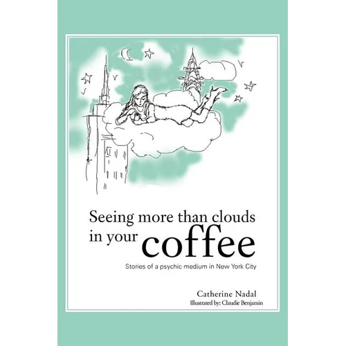Seeing More Than Clouds in Your Coffee: Stories of a Psychic Medium in New York City