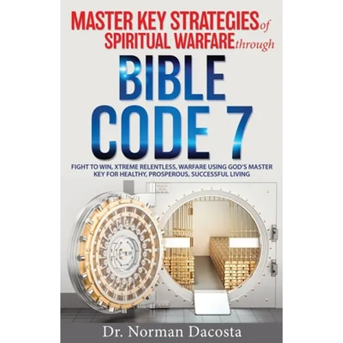 Master Key Strategies of Spiritual Warfare through BIBLE CODE 7