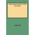 Some Tennessee Heroes of the Revolution